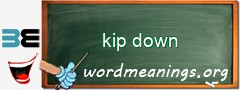 WordMeaning blackboard for kip down